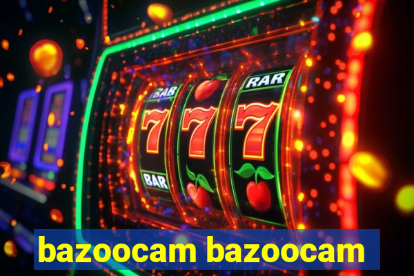 bazoocam bazoocam